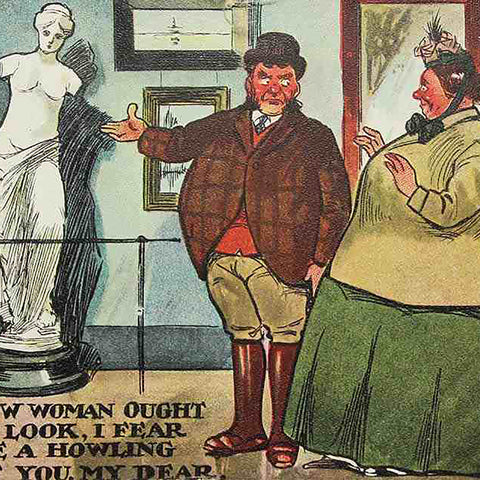 1904’s Antique Comic Postcard “If that’s how women ought they made, a howling mess of you my dear”