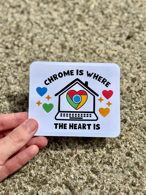 Chrome Is Where the Heart Is Sticker | Funny Tech Vinyl Sticker