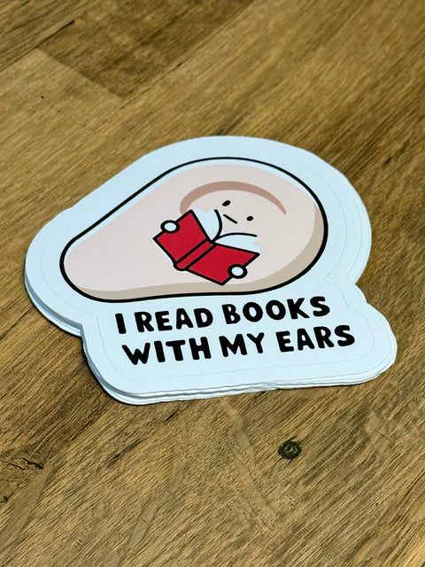 I Read Books With My Ears Sticker | Funny Audiobook Vinyl Sticker