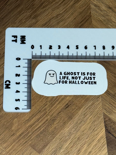 A Ghost is for Life Sticker | Funny Halloween Vinyl Sticker