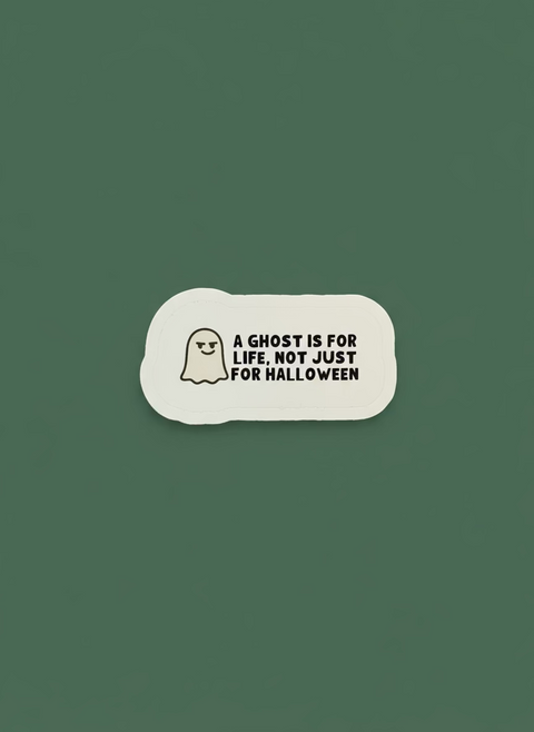 A Ghost is for Life Sticker | Funny Halloween Vinyl Sticker