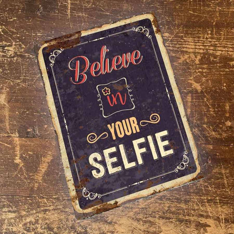 Believe In Your Selfie Vintage Metal Sign