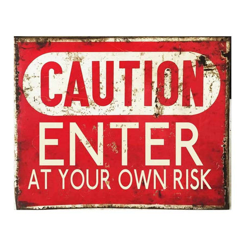 Caution Enter At Your Own Risk Metal Wall Sign