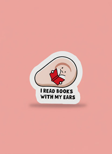 I Read Books With My Ears Sticker | Funny Audiobook Vinyl Sticker