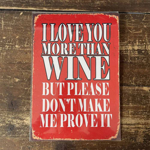 I Love You More Than Wine Humorous Sign