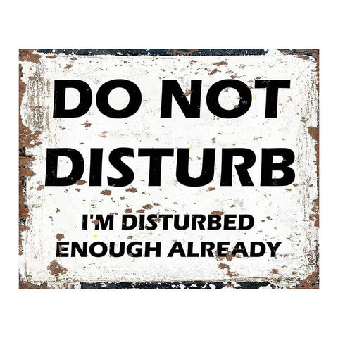 Do Not Disturb I'm Disturbed Enough Metal Wall Sign