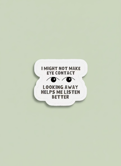 Eye Contact Is Overrated Sticker | Neurodivergent Vinyl Sticker