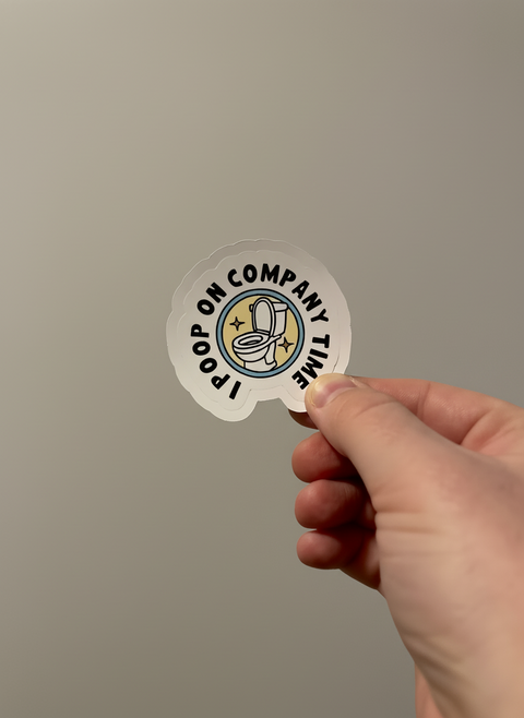 I Poop on Company Time Sticker | Funny Work Meme Vinyl Sticker