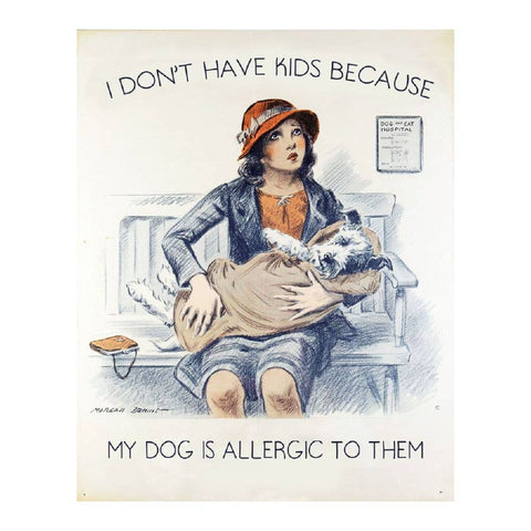 I Don't Have Kids Because my Dog is Allergic to Them Metal Sign