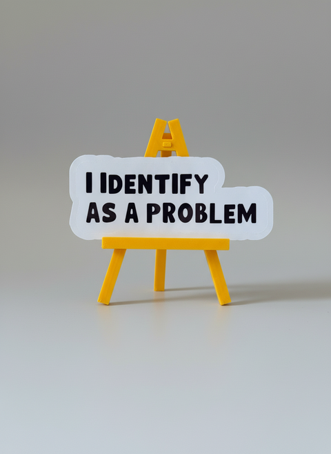 I Identify as a Problem Sticker | Funny Meme Vinyl Sticker