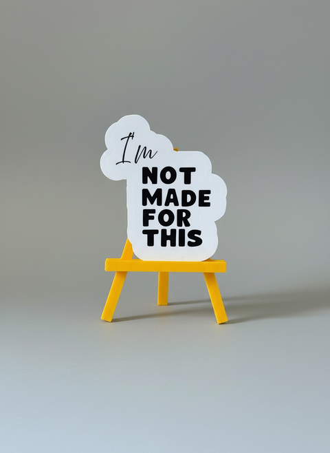 I'm Not Made For This Sticker | Funny Slogan Vinyl Sticker