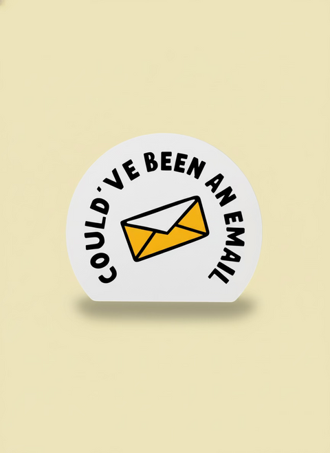Could've Been an Email Sticker | Funny Office Vinyl Sticker