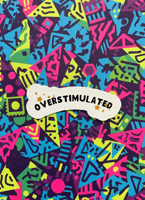 Overstimulated Sticker | Neurodivergent Vinyl Sticker | ADHD Gift