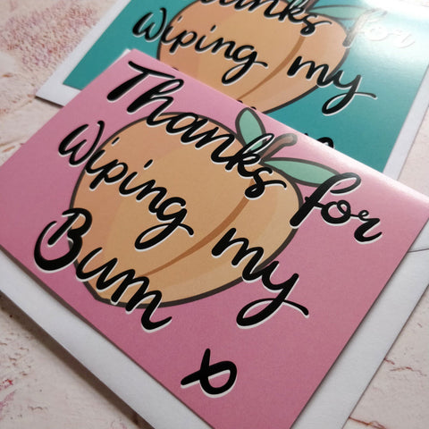 Thanks for Wiping my Bum Greeting Card