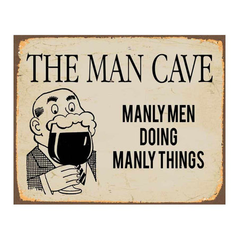 The Man Cave Metal Sign - Manly Men Doing Manly Things