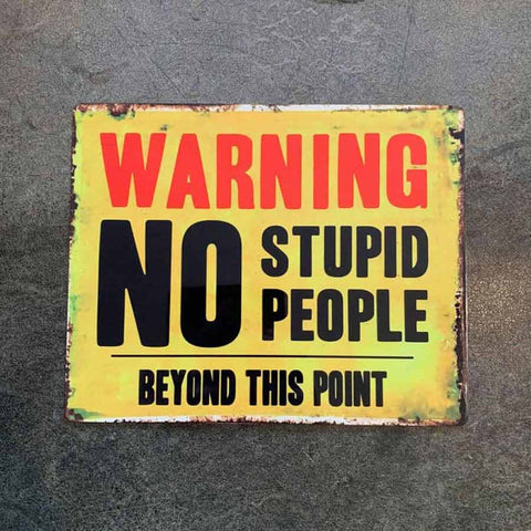 Warning No Stupid People Beyond This Point Metal Sign