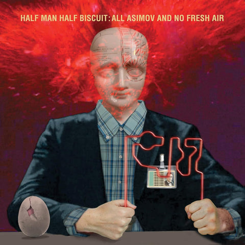 All Asimov and No Fresh Air – Half Man Half Biscuit