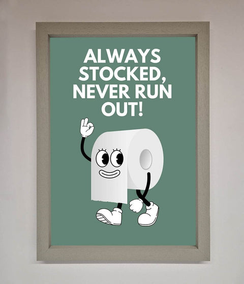 Always Stocked Bathroom Quote Framed Poster