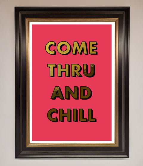 Come Thru And Chill Foil Print