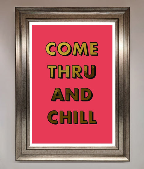 Come Thru And Chill Foil Print