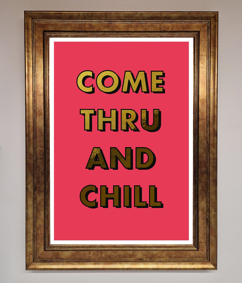 Come Thru And Chill Foil Print