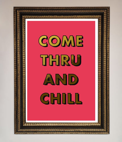 Come Thru And Chill Foil Print