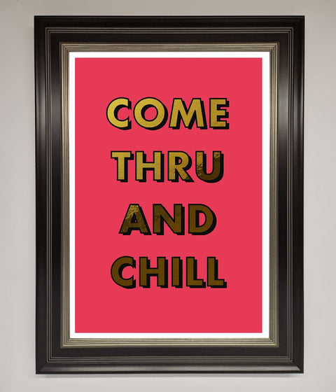 Come Thru And Chill Foil Print