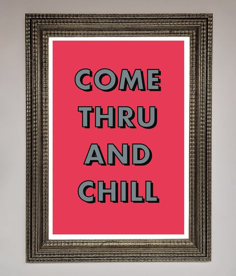 Come Thru And Chill Framed Poster