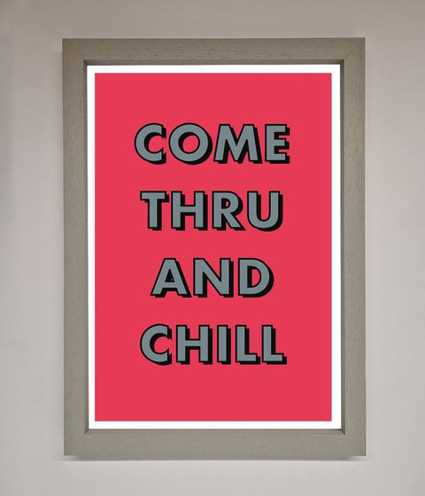 Come Thru And Chill Framed Poster