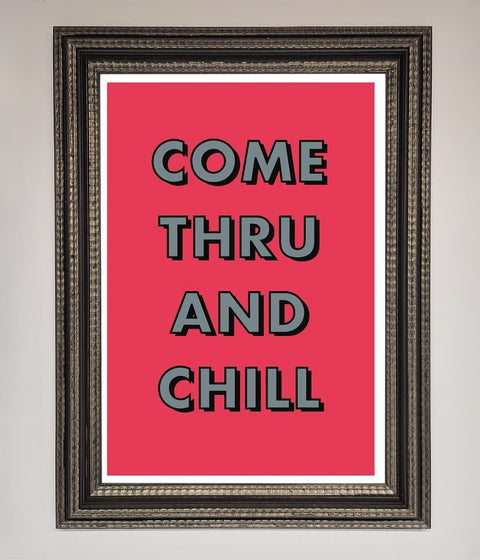 Come Thru And Chill Framed Poster