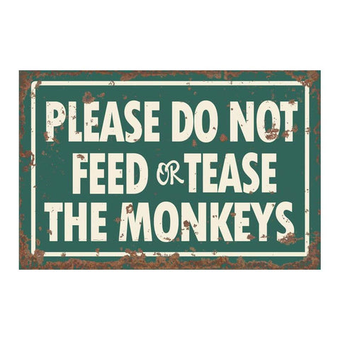 Please Do Not Feed or Tease The Monkeys Metal Zoo Sign