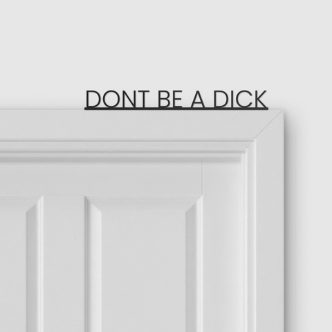 DON'T BE A DICK door topper and door tag
