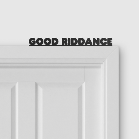 GOOD RIDDANCE door topper and door tag