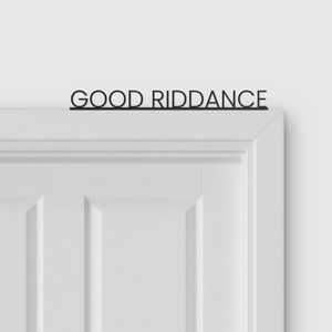 GOOD RIDDANCE door topper and door tag