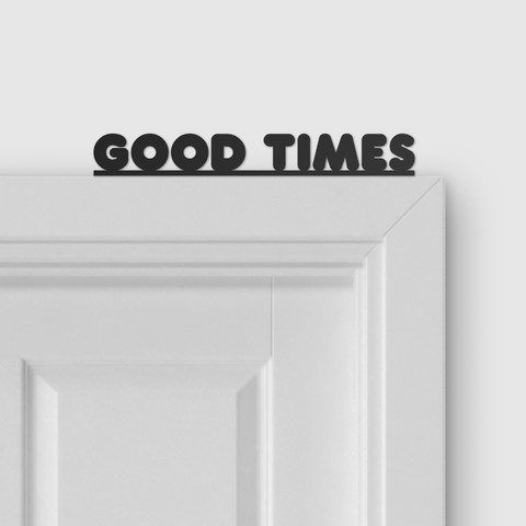 GOOD TIMES door topper and door tag