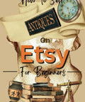 How to Sell Antiques on Etsy For Beginners