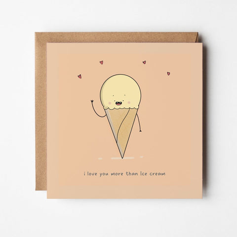 I Love You More Than Ice Cream – Funny Love | Greeting Card