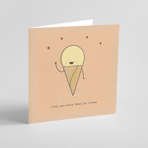 I Love You More Than Ice Cream – Funny Love | Greeting Card