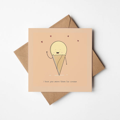 I Love You More Than Ice Cream – Funny Love | Greeting Card