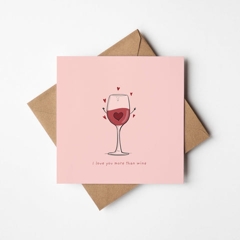 I Love You More Than Wine – Funny Love | Greeting Card
