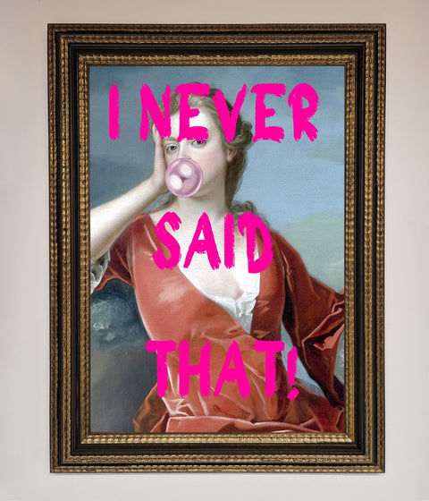 I Never Said That Framed Print