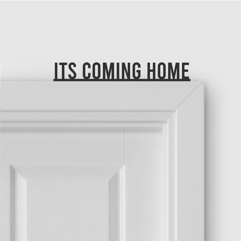 ITS COMING HOME door topper and door tag