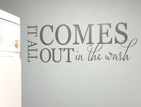 It All Comes Out in the Wash Wall Sticker – Laundry Room Wall Decal
