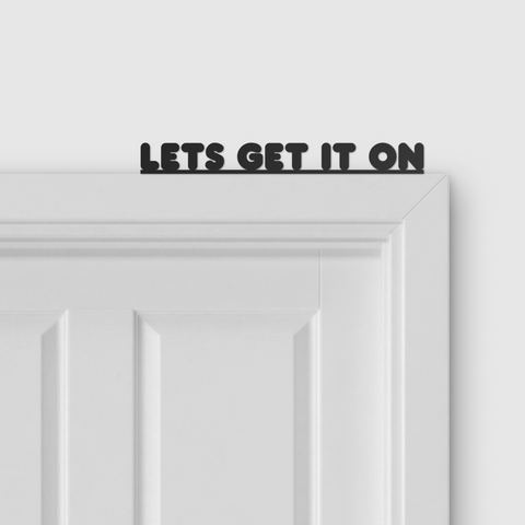 LET'S GET IT ON door topper and door tag