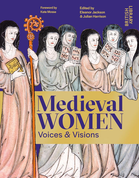 Medieval Women Voices & Visions by Eleanor Jackson