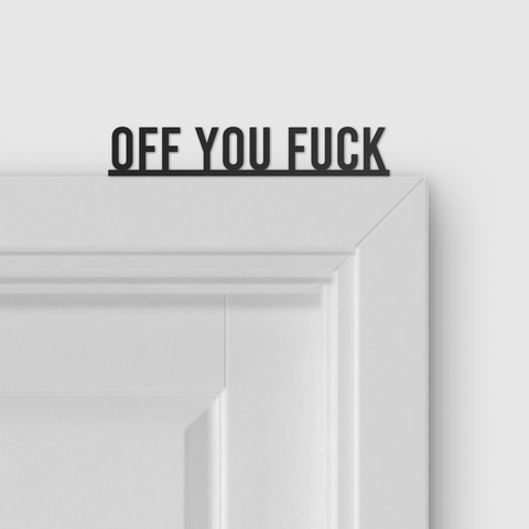 OFF YOU FUCK door topper and door tag