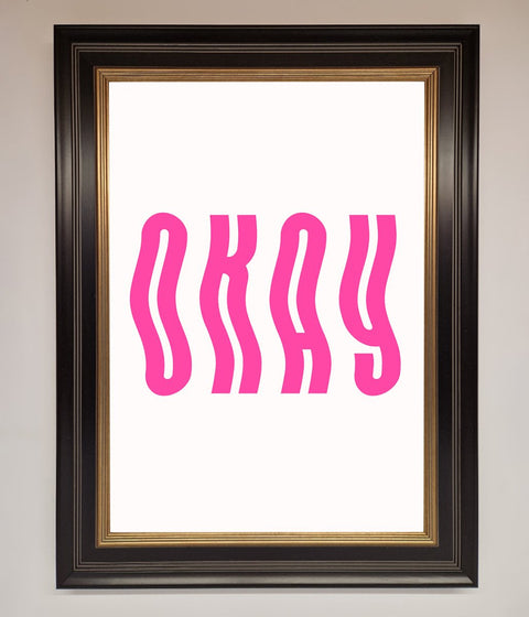 Okay Framed Poster