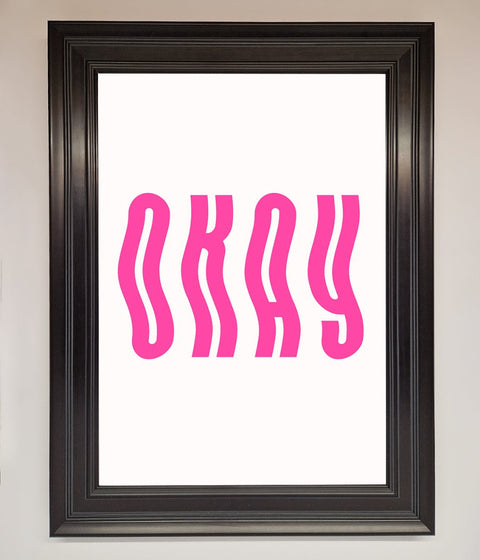 Okay Framed Poster