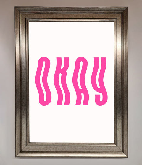 Okay Framed Poster