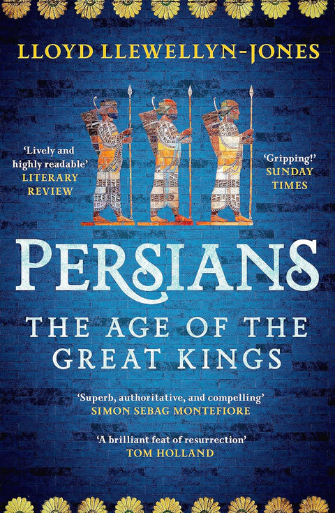 Persians The Age of the Great Kings by Lloyd Llewellyn - Jones
